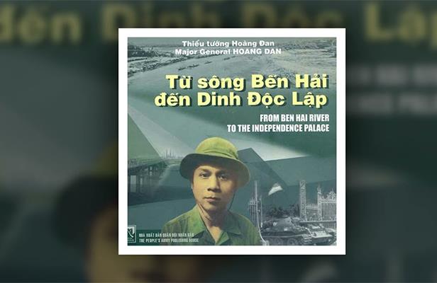 Từ sông Bến Hải đến Dinh Độc Lập - Hồi ức chiến trường của Thiếu tướng Hoàng Đan